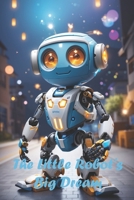 The Little Robot's Big Dream B0CCCKYP2M Book Cover