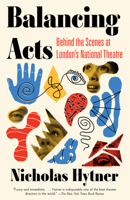 Balancing Acts: Behind the Scenes at London's National Theatre 1101972882 Book Cover