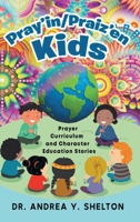 Pray'in/Praiz'en Kids: Prayer Curriculum and Character Education Stories 1960684922 Book Cover
