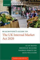 Blackstone's Guide to the UK Internal Market ACT 2020 0192856200 Book Cover