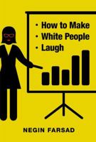 How to Make White People Laugh 1455558222 Book Cover