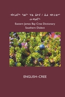 East Cree (Southern) Dictionary: ENGLISH-CREE 1927039320 Book Cover