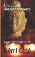 L'Hypnose Imaginationniste: Hypnose-Clinique.CA 1796408352 Book Cover