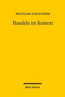 Handeln Im Kontext: Neue Abhandlungen Zu Einem Forschungsprogramm Im Anschluss an Max Weber 3161556836 Book Cover