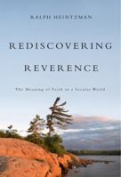 Rediscovering Reverence: The Meaning of Faith in a Secular World 0773538976 Book Cover