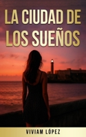 La Ciudad de los Sueños (Spanish Edition) B0G7JWZVD3 Book Cover