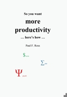 So you want more productivity ... here's how ... 1735596612 Book Cover