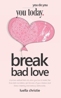 Break Bad Love: A proven method that will show you how to break free from bad love habits, get the man of your dreams and foster a healthy and lasting relationship 1796925373 Book Cover