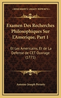 Examen Des Recherches Philosophiques Sur L'Amerique, Part 1: Et Les Americains, Et de La Defense de CET Ouvrage (1771) 1246239558 Book Cover