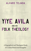 Yiye Avila and His Folk Theology B0HBT9VWXF Book Cover
