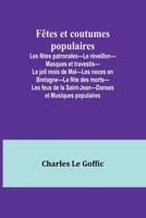 Fêtes et coutumes populaires; Les fêtes patronales-Le réveillon-Masques et travestis-Le joli mois de Mai-Les noces en Bretagne-La fête des morts-Les f 9357968024 Book Cover