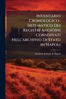 Inventario Cronologico-Sistematico Dei Registri Angioini Conservati Nell'archivio Di Stato in Napoli 1289935742 Book Cover