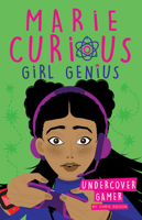Marie Curious, Girl Genius Undercover Gamer : Book 3 168464402X Book Cover