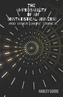 The Improbability of an Unstatistical Universe: and other short stories 1791782523 Book Cover