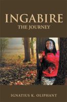 Ingabire: The Journey 1477112618 Book Cover