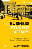 The Business of Student Affairs: Fundamental Skills for Student Affairs Professionals 1948213346 Book Cover