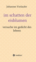 im schatten der eisblumen: versuche im gedicht des lebens 3347206967 Book Cover