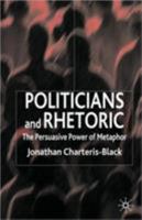 Politicians and Rhetoric: The Persuasive Power of Metaphor 0230019811 Book Cover