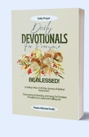 Daily Devotionals For Everyone: Unveiling Virtue: A 20-Day Journey of Spiritual Enrichment "Discovering, Embracing, and Living Out Timeless Principles for a Joyful and Fulfilling Life B0CNHBSY9Q Book Cover