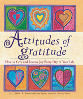 Attitudes of Gratitude: How to Give and Receive Joy Every Day of Your Life 1567313728 Book Cover