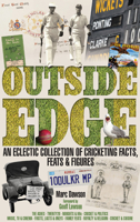 Outside Edge: An Eclectic Collection of Cricketing Facts, Feats Figures 1909178551 Book Cover