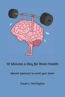 10 Minutes a Day for Brain Health: Mental exercises to work your brain B0CJKTR7PL Book Cover