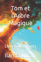 Tom et l'Arbre Magique: Livre pour enfants B0BXMTGVM6 Book Cover