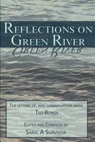 Reflections on Green River: The Letters Of, and Conversations With, Ted Bundy 0974851051 Book Cover