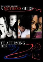 A Mother's Guide ...to Affirming Her Son 1479747955 Book Cover