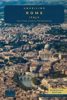 Unveiling Rome - Italy: Explore Ancient Wonders, Renaissance Art, and the Secrets of Italy's Captivating Capital 6069592301 Book Cover
