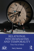 Relational Psychoanalysis and Temporality: Time Out of Mind 0367236605 Book Cover