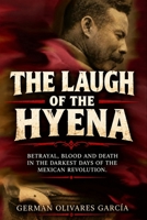 THE LAUGH OF THE HYENA: A NOVEL OF THE MEXICAN REVOLUTION B0B2MWBCDM Book Cover