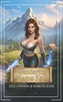Wandering Magus King: A Fantasy Isekai Adventure B0FJXP162R Book Cover