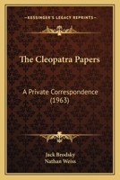 The Cleopatra Papers: A Private Correspondence 1169829953 Book Cover