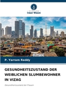 GESUNDHEITSZUSTAND DER WEIBLICHEN SLUMBEWOHNER IN VIZAG: Gesundheitszustand der Frauen 6206380106 Book Cover