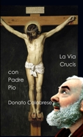 La Via Crucis con Padre Pio da Pietrelcina 1409281930 Book Cover