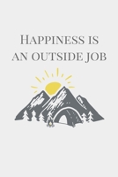 Happiness Is An Outside Job 6X9 Lined Paperback Journal: Camping Traveling Adventure Travel Notebook and Journal 1672458234 Book Cover