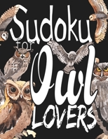 Sudoku For Owl Lovers: A Selection of Sudoku, Cryptograms, Wordsearches, Wordmatches and Coloring Pictures for Those Who Love Puzzles and Owls. 1660340020 Book Cover