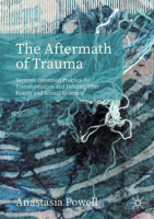 The Aftermath of Trauma: Survivor Informed Practice for Transformation and Healing After Family and Sexual Violence 3032377242 Book Cover