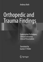 Orthopedic and Trauma Findings: Examination Techniques, Clinical Evaluation, Clinical Presentation 3662531461 Book Cover