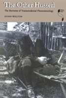 The Other Husserl: The Horizons of Transcendental Phenomenology (Studies in Continental Thought) 0253215587 Book Cover