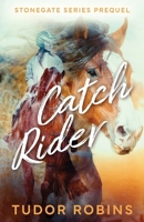 Catch Rider (Stonegate Series) 1990802583 Book Cover