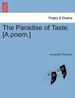 The Paradise of Taste. [A poem.] 1241327009 Book Cover