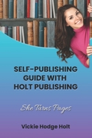 Self-Publishing Guide with Holt Publishing: She Turns Pages B0CLVF5ZSB Book Cover