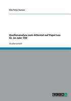 Quellenanalyse zum Attentat auf Papst Leo III. im Jahr 799 3640373227 Book Cover
