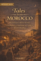 Tales From Morocco: B2-Level Literary Short Stories with Vocabulary, Grammar, and IELTS Reading Skills (Tales From The World) B0GG4N62KY Book Cover