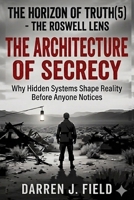 The Horizon of Truth(5) - The Roswell Lens: The Architecture of Secrecy B0H3TCFS1H Book Cover