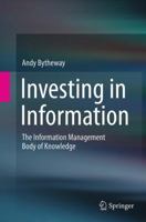 Investing in Information: The Information Management Body of Knowledge 3319385380 Book Cover