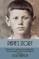 Papa's Story: Memoir of a Young Boy's Emigration from Portugal to the United States 1546896317 Book Cover