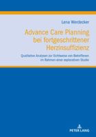 Advance Care Planning bei fortgeschrittener Herzinsuffizienz; Qualitative Analysen zur Sichtweise von Betroffenen im Rahmen einer explorativen Studie 3631766866 Book Cover